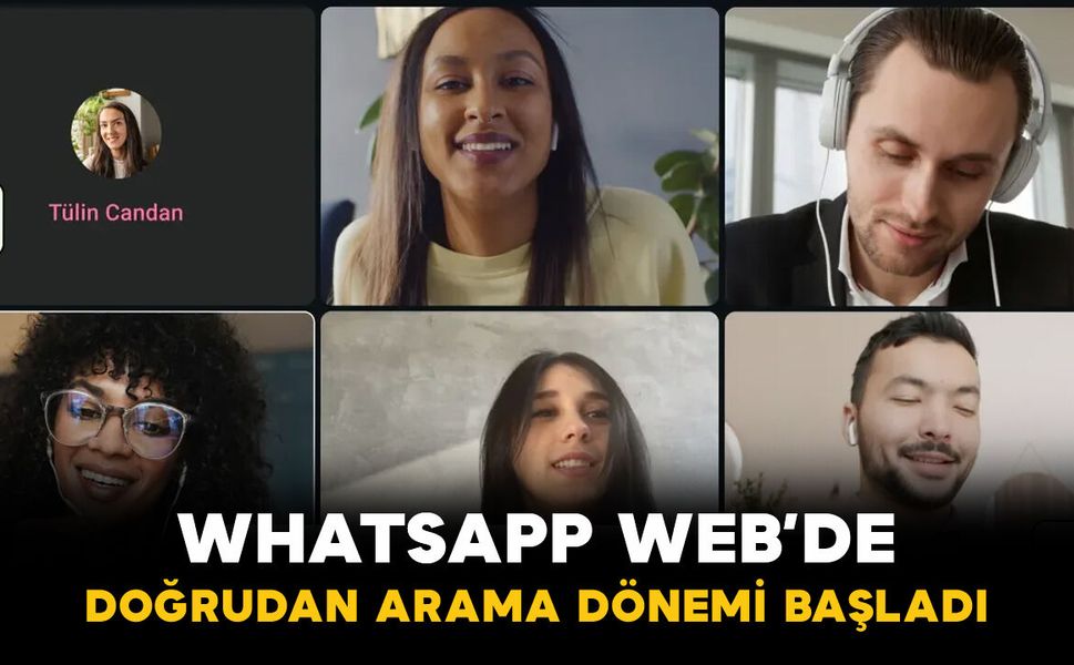 WhatsApp Web’de Yeni Dönem: Tarayıcıdan Sesli ve Görüntülü Arama Yapılabilecek