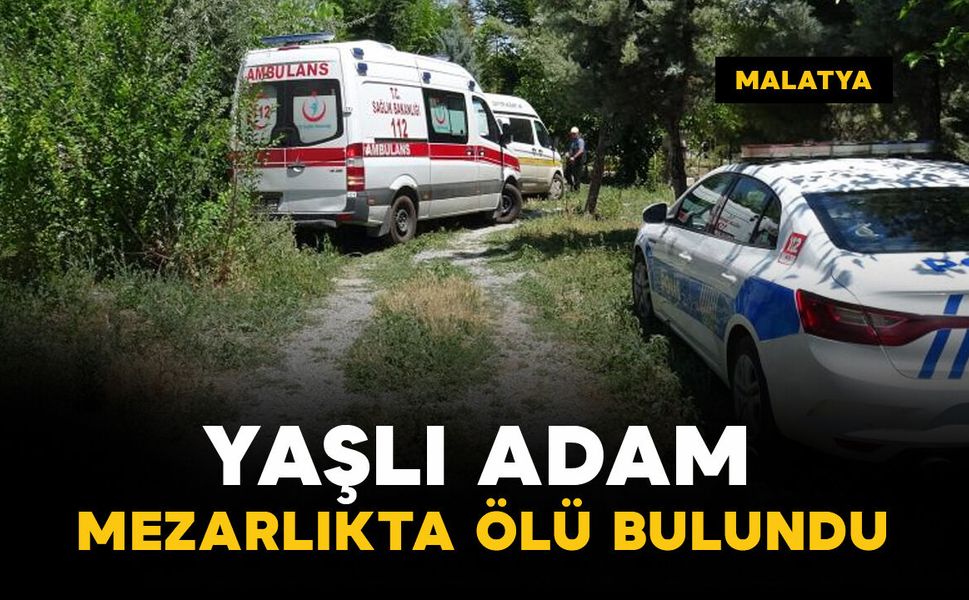 Yaşlı adam mezarlıkta ölü bulundu