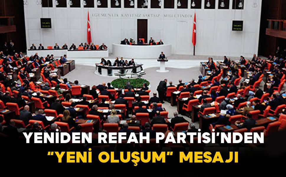Yeniden Refah Partisi’nden “yeni oluşum” mesajı