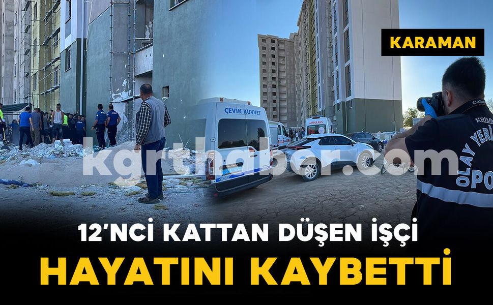 12'nci kattan düşen işçi hayatını kaybetti