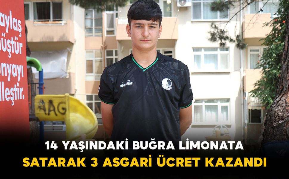14 yaşındaki Buğra limonata satarak asgari ücretin üç katı kazandı