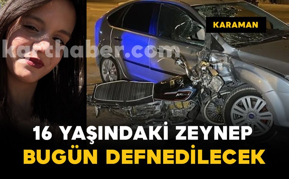 16 yaşındaki Zeynep Ebrar Karabağ bugün defnedilecek