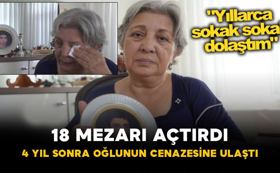 18 Mezarı Açtırdı: 4 Yıl Sonra Oğlunun Cenazesine Ulaştı