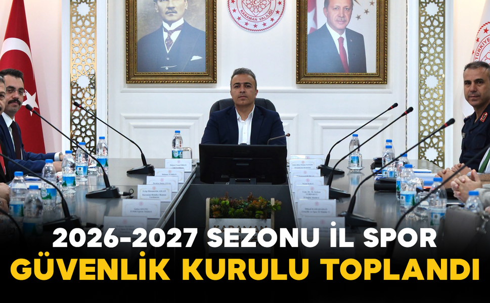 2026-2027 Sezonu İl Spor Güvenlik Kurulu Toplandı