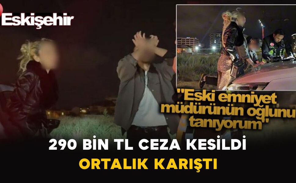 290 Bin TL Ceza Kesildi: Ortalık Karıştı