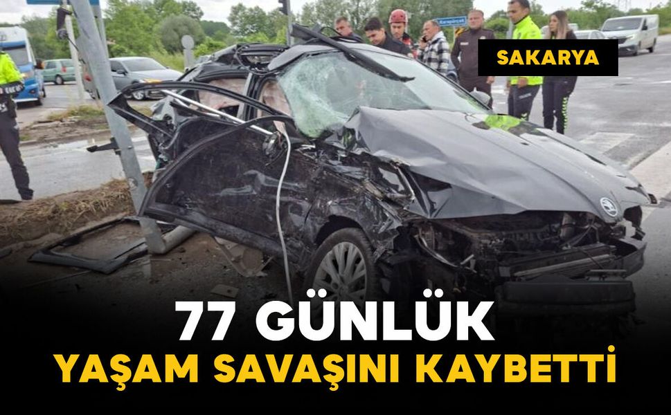77 günlük yaşam savaşını kaybetti