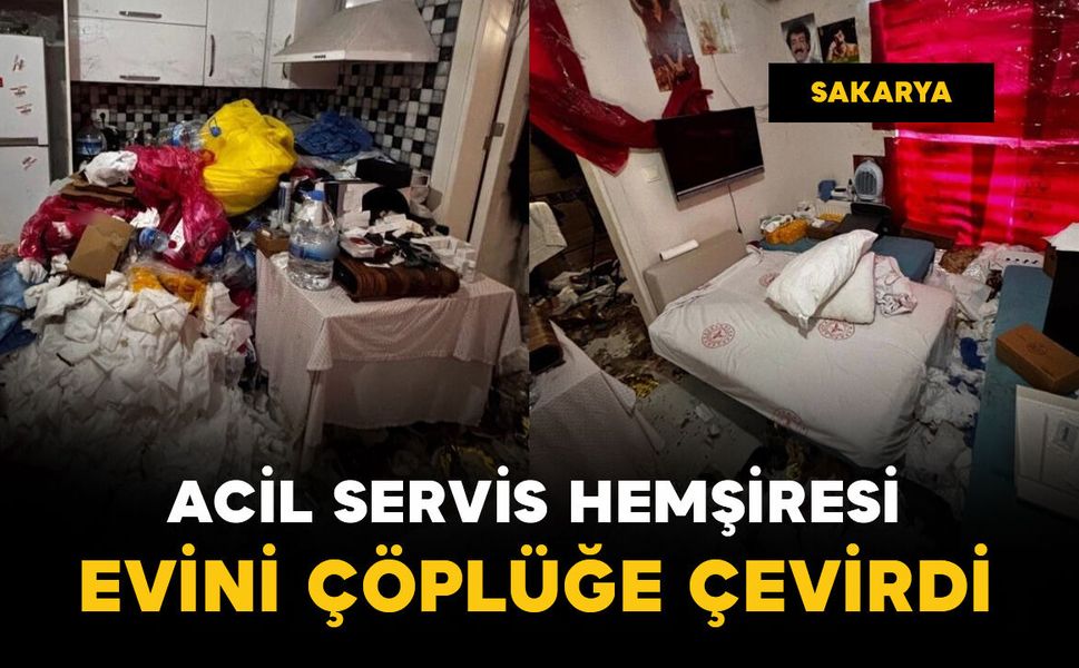 Acil servis hemşiresi evini çöplüğe çevirdi