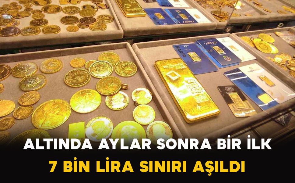 Altında Aylar Sonra Bir İlk: 7 Bin Lira Sınırı Aşıldı