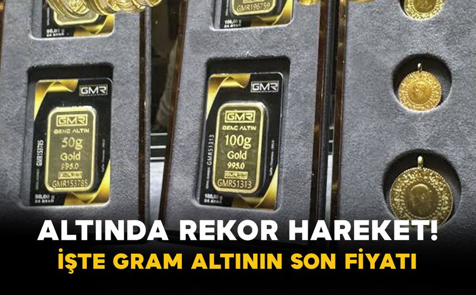 Altında Rekor Hareket! İşte Gram Altının Son Fiyatı