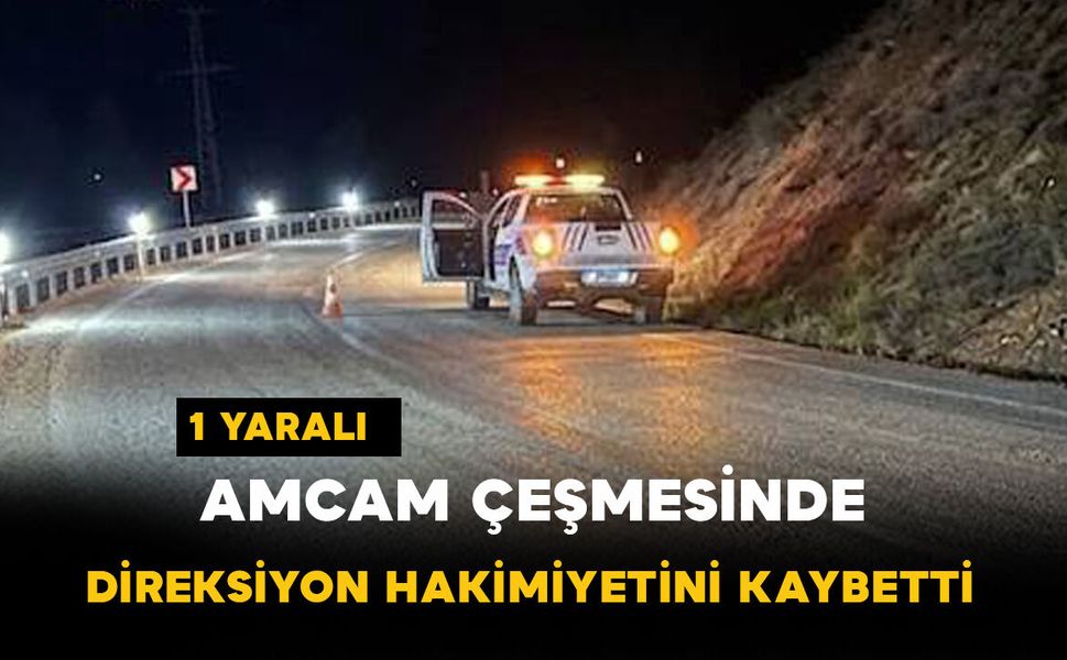 Amcam Çeşmesi'nde Sürücü Direksiyon Hakimiyetini Kaybetti