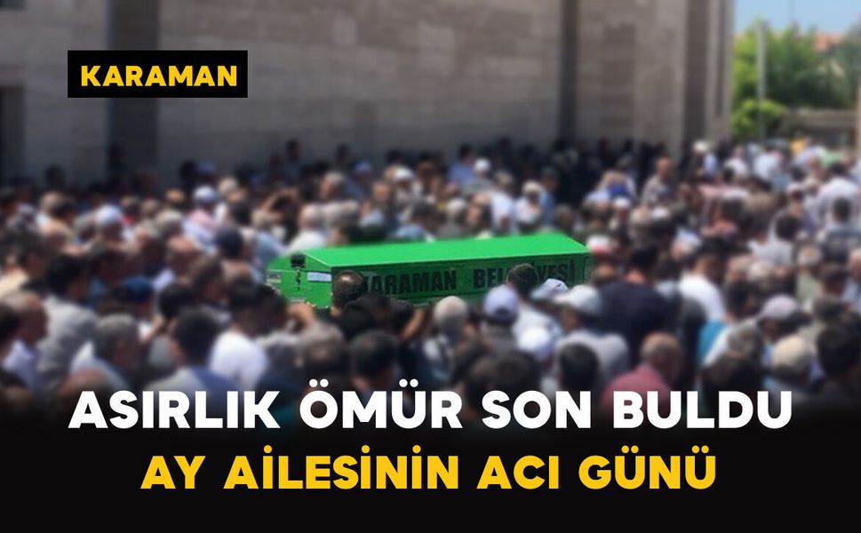 Asırlık Ömür Son Buldu: Ay Ailesinin Acı Günü