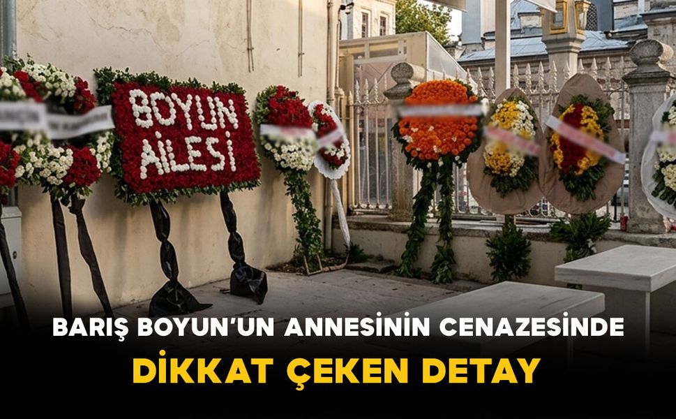 Barış Boyun’un Annesinin Cenazesinde Dikkat Çeken Detay