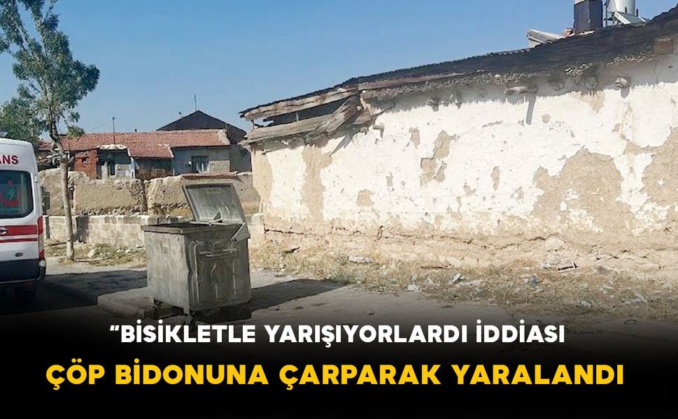 Karaman'da "Bisikletle Yarışıyorlardı" İddiası: Çöp Bidonuna Çarparak Yaralandı