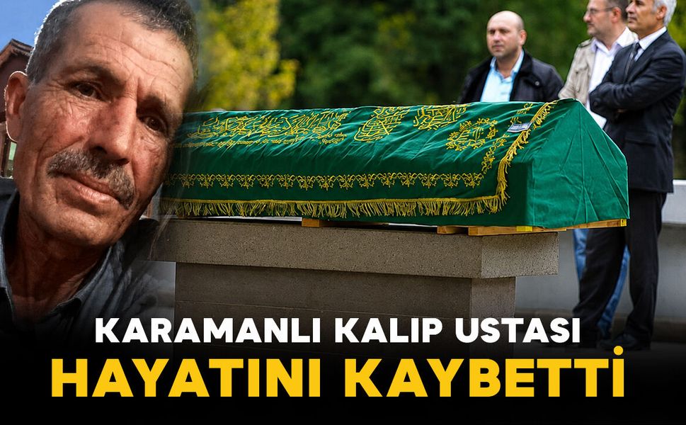 Ceritli kalıp ustası hayatını kaybetti
