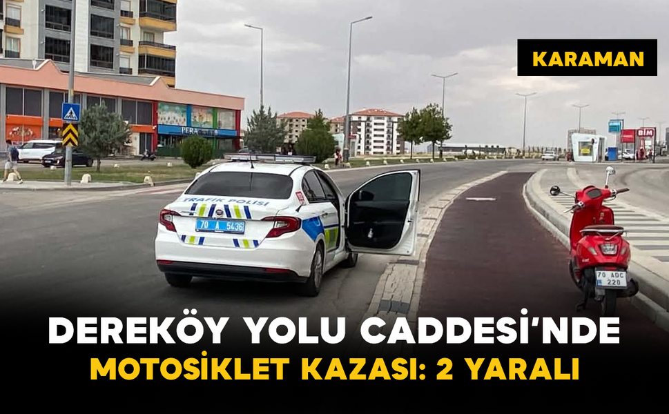Dereköy Yolu Caddesi’nde Motosiklet Kazası: 2 Yaralı