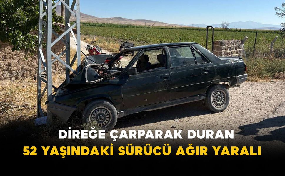 Direğe Çarparak Duran 52 Yaşındaki Sürücü Ağır Yaralı