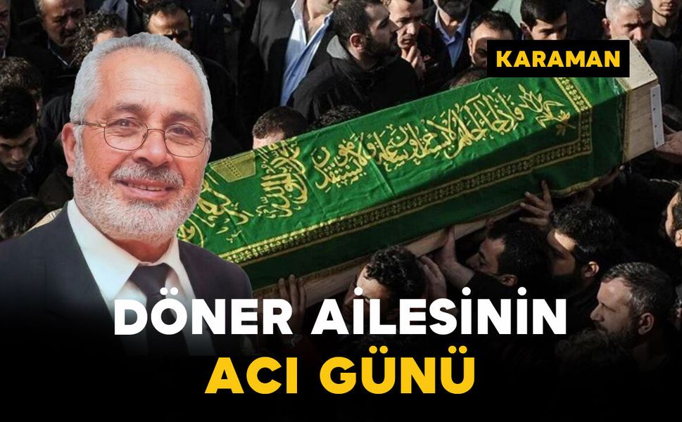 Döner Ailesinin Acı Günü