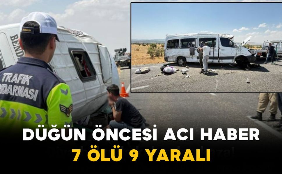 Düğün Öncesi Acı Haber: 7 Ölü 9 Yaralı