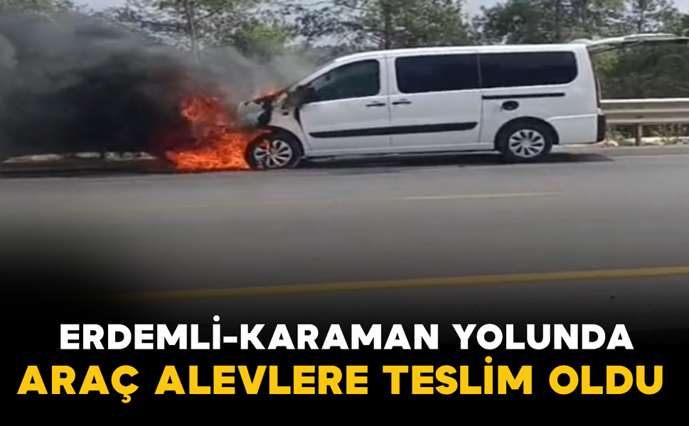 Erdemli-Karaman Yolunda Araç Alevlere Teslim Oldu