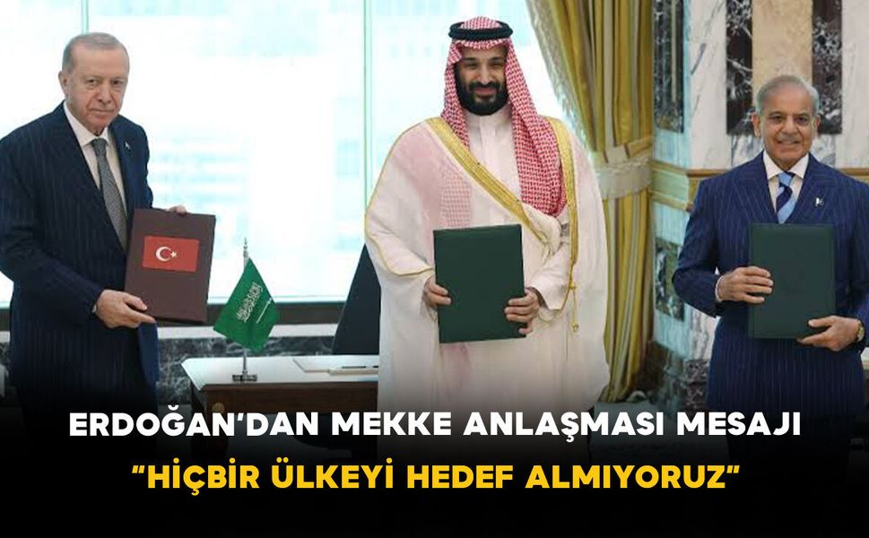 Erdoğan’dan Mekke Anlaşması Mesajı: “Hiçbir Ülkeyi Hedef Almıyoruz”