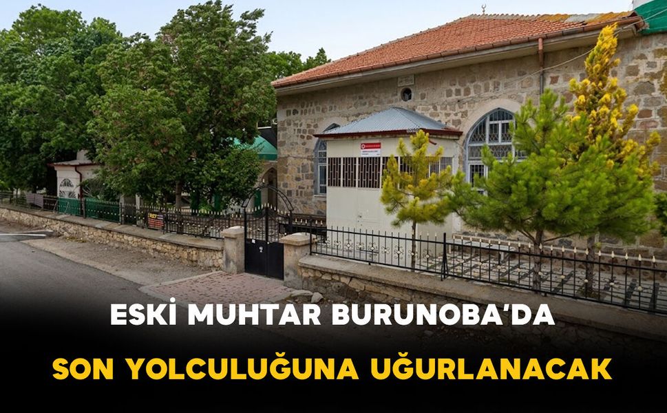 Eski Muhtar Burunoba'da Son Yolculuğuna Uğurlanacak