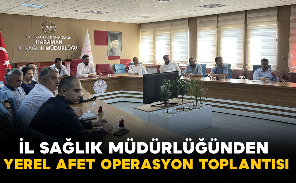İl Sağlık Müdürlüğünden Yerel Afet Operasyon Toplantısı