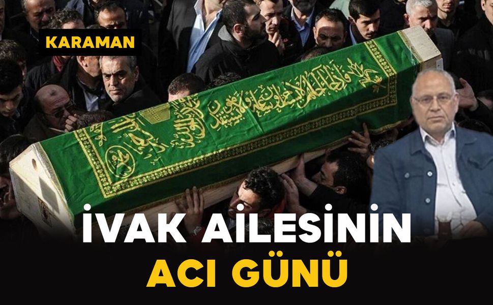 İvak Ailesinin Acı Günü
