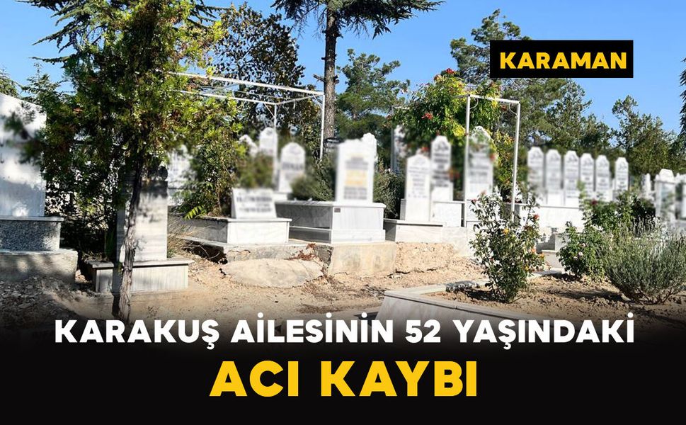 Karakuş Ailesinin 52 Yaşındaki Acı Kaybı
