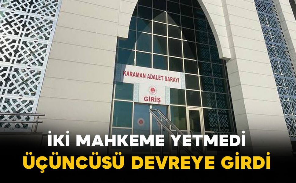 Karaman Adliyesinde Dosya Yükü Katlandı!