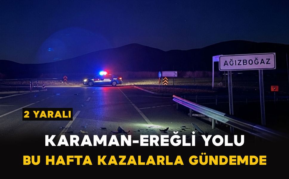 Karaman-Ereğli Yolunda Yine Kaza! 2 Kişi Yaralandı