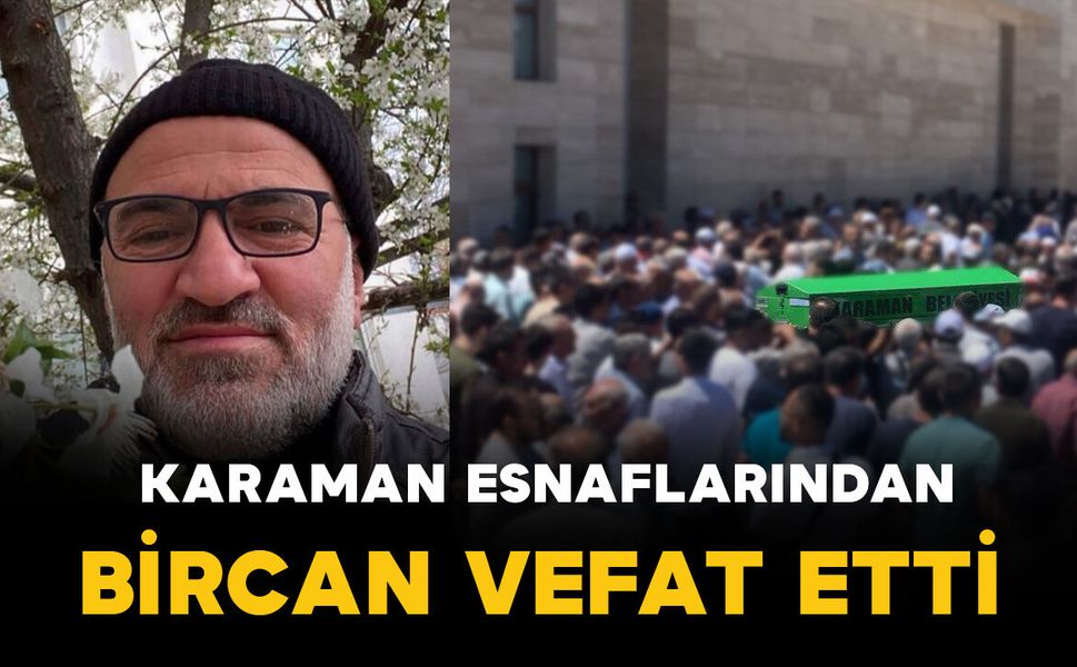 Karaman esnaflarından Hasan Bircan vefat etti