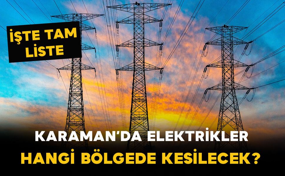 Karaman'da 11 köyde elektrik kesilecek