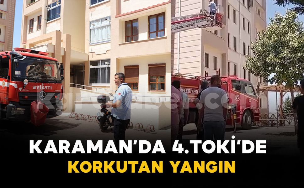 Karaman'da korkutan daire yangını