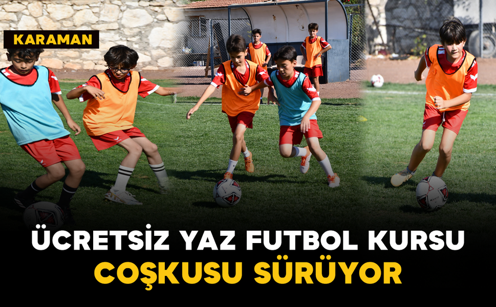 Karaman’da Ücretsiz Yaz Futbol Kursu Coşkusu Sürüyor