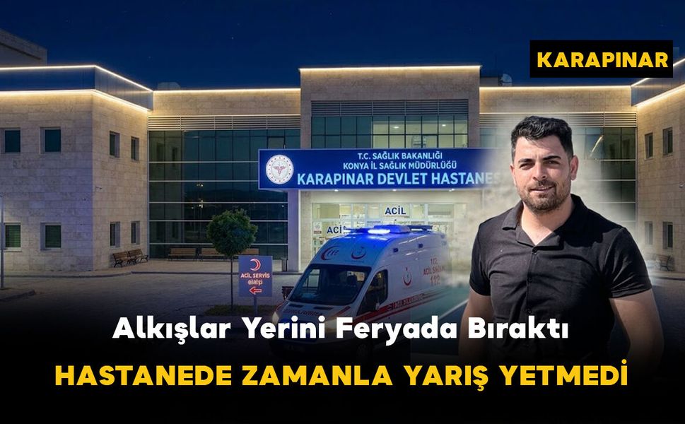 Karapınar'da Düğün Sonrası Acı Olay: 31 Yaşındaki Genç Kurtarılamadı