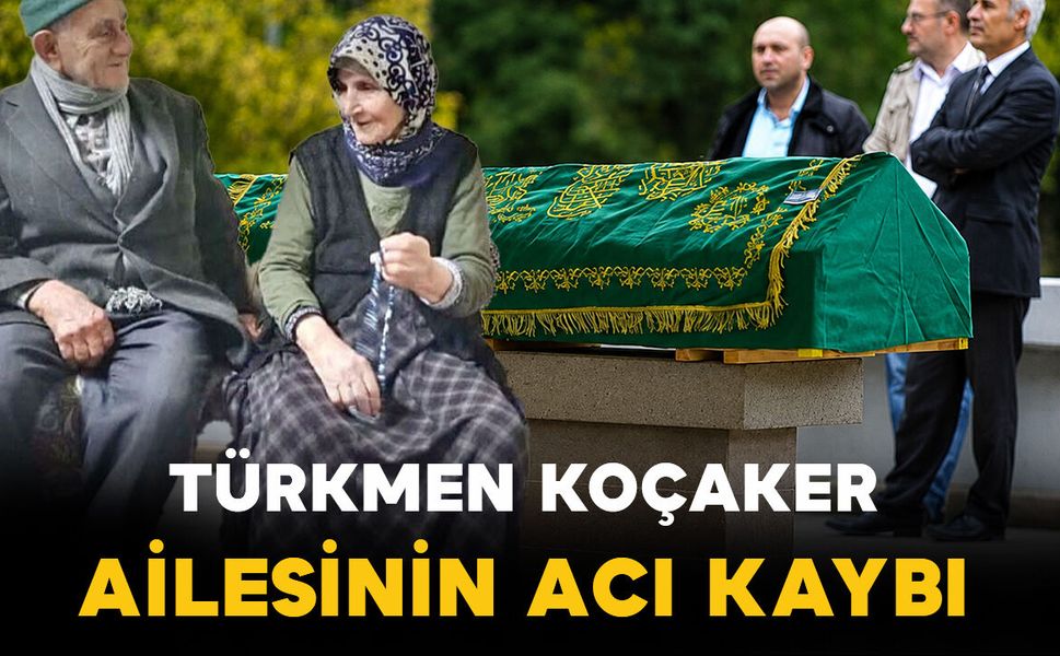 Koçaker ailesinin acı kaybı