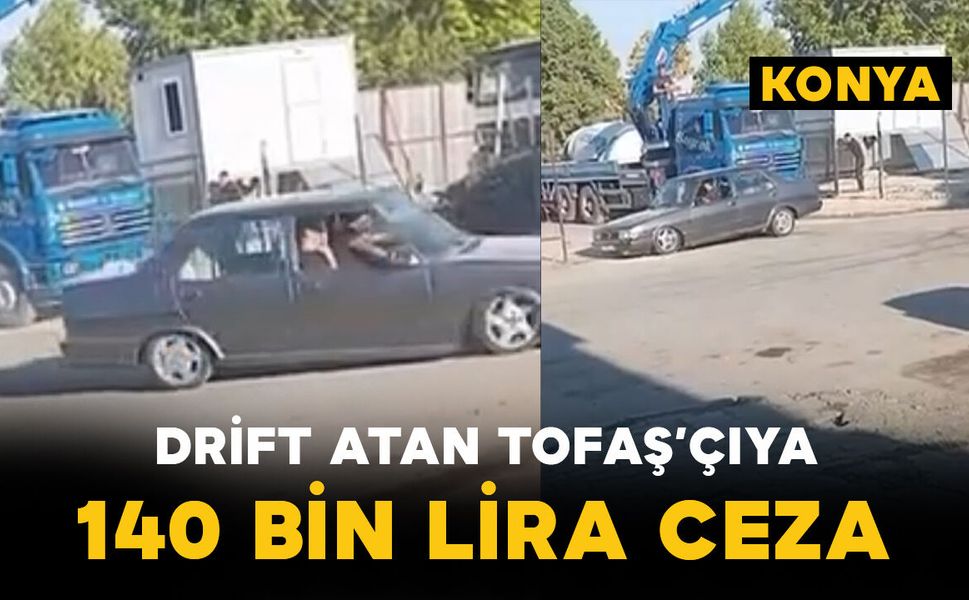 Konya'da drift atan sürücüye 140 bin lira idari trafik cezası uygulandı