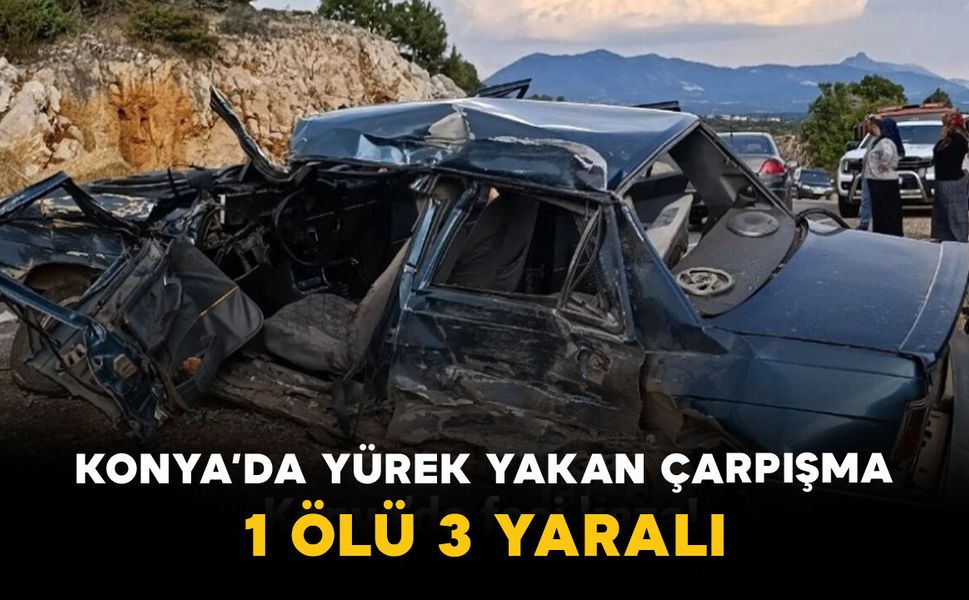 Konya’da Yürek Yakan Çarpışma: 1 Ölü 3 Yaralı