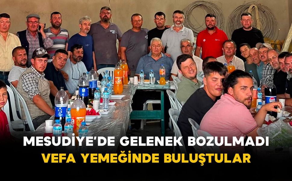 Mesudiye’de Gelenek Bozulmadı: Vefa Yemeğinde Buluştular