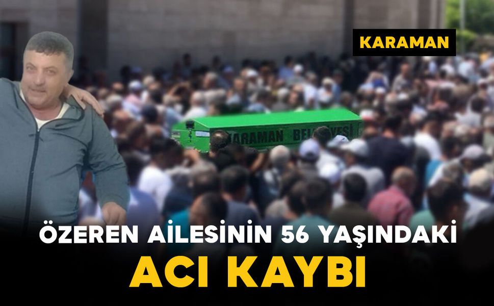 Özeren Ailesinin 56 Yaşındaki Acı Kaybı