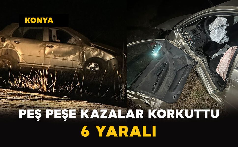 Peş Peşe Kazalar Korkuttu: 6 Yaralı