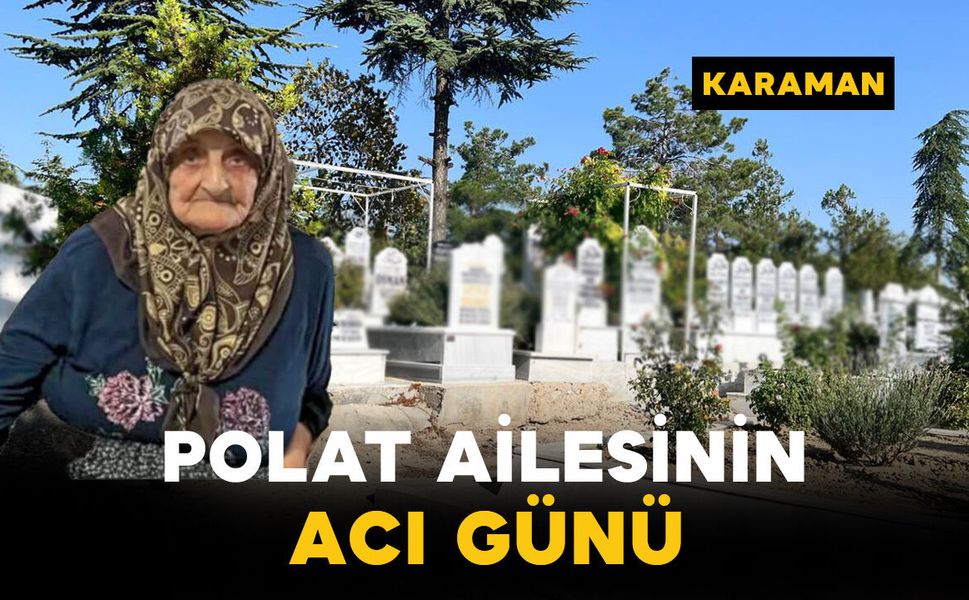 Polat Ailesinin Acı Günü: Sacide Polat Vefat Etti
