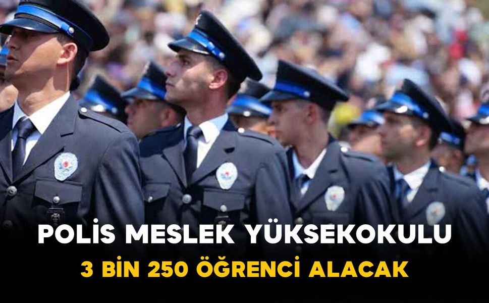 Polis Meslek Yüksekokulu 3 Bin 250 Öğrenci Alacak