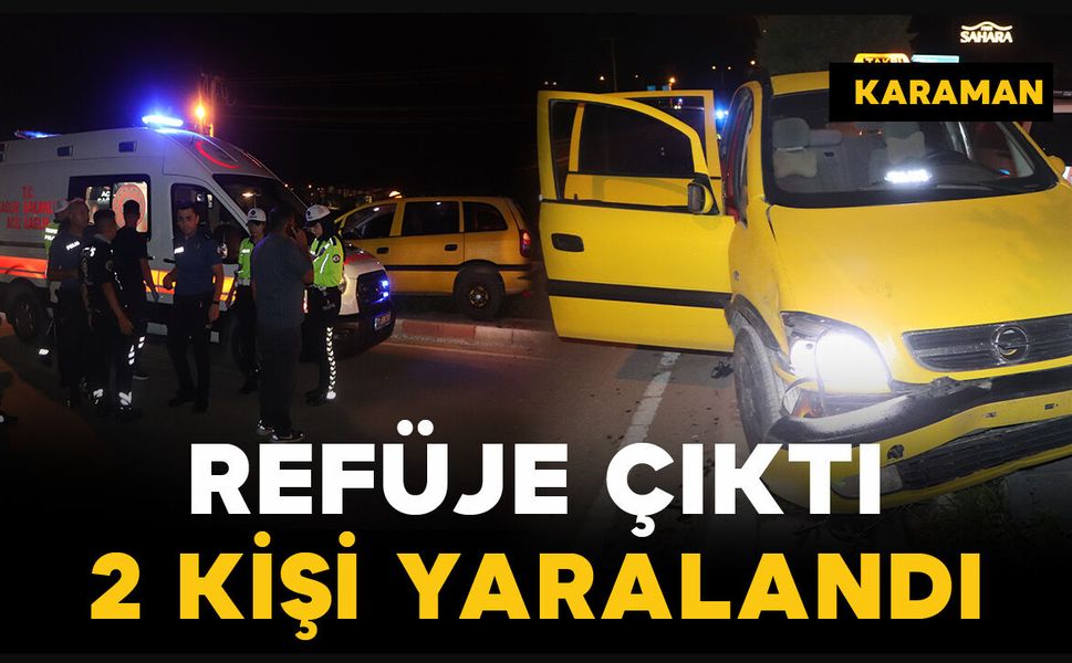 Refüje çıkan ticari taksideki 2 kişi yaralandı