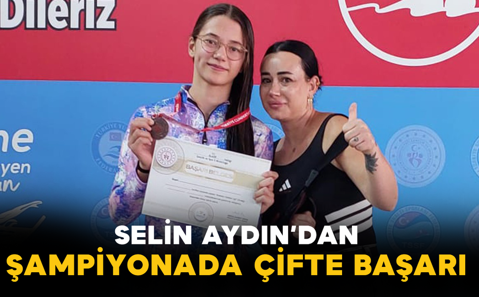 Selin Aydın’dan Şampiyonada Çifte Başarı