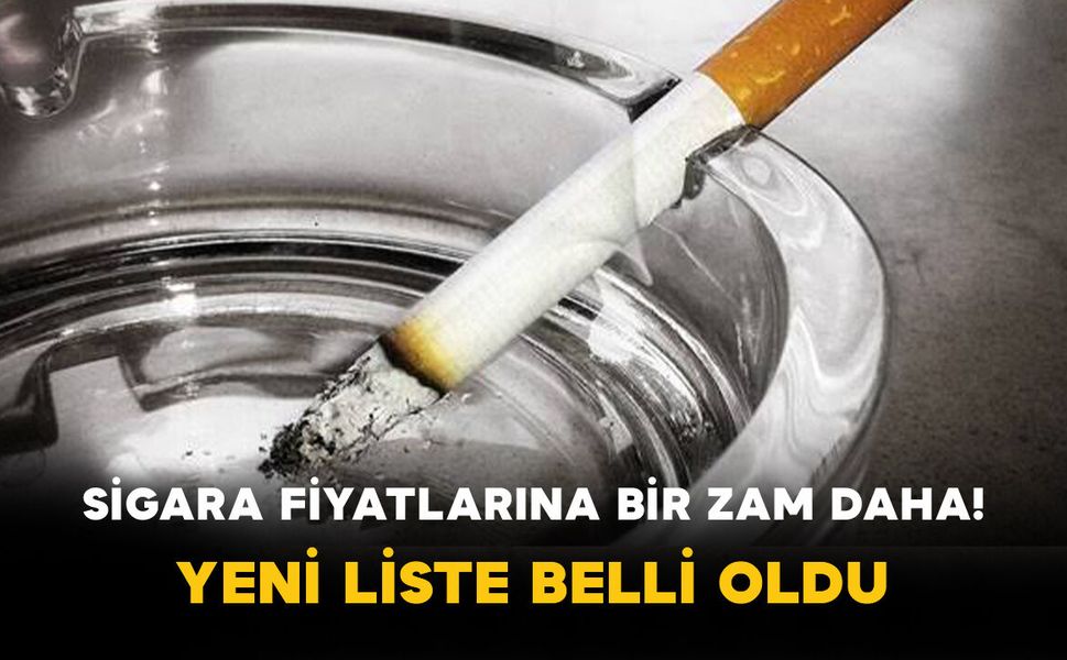 Sigara Fiyatlarına Bir Zam Daha! Yeni Liste Belli Oldu