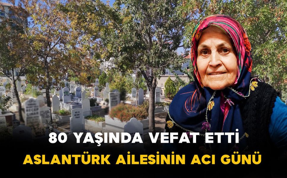 Şoför Ramazan Eşi Şerife Aslantürk Vefat Etti