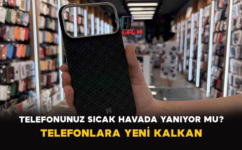Telefonunuz Sıcak Havada Yanıyor mu? Telefonlara Yeni Kalkan