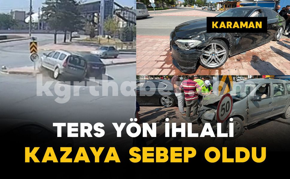Ters yönden gelen otomobil kazaya neden oldu: 10 bin lira ceza kesildi