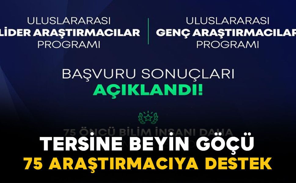 Tersine Beyin Göçünde Yeni Adım: 75 Araştırmacıya TÜBİTAK Desteği
